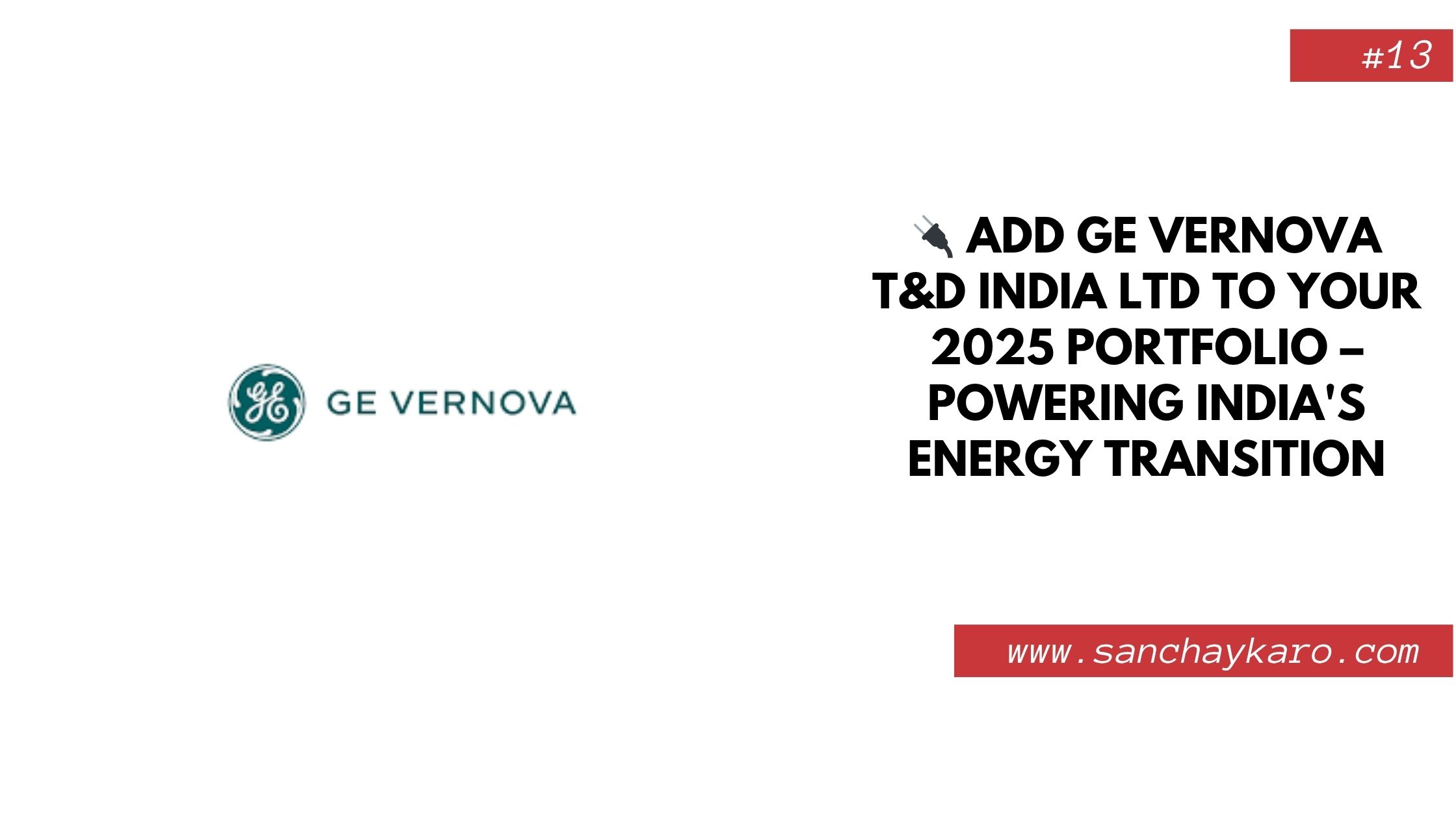 Add GE Vernova T&D India Ltd to Your 2025 Portfolio 10 Add GE Vernova T&D India Ltd to Your 2025 Portfolio