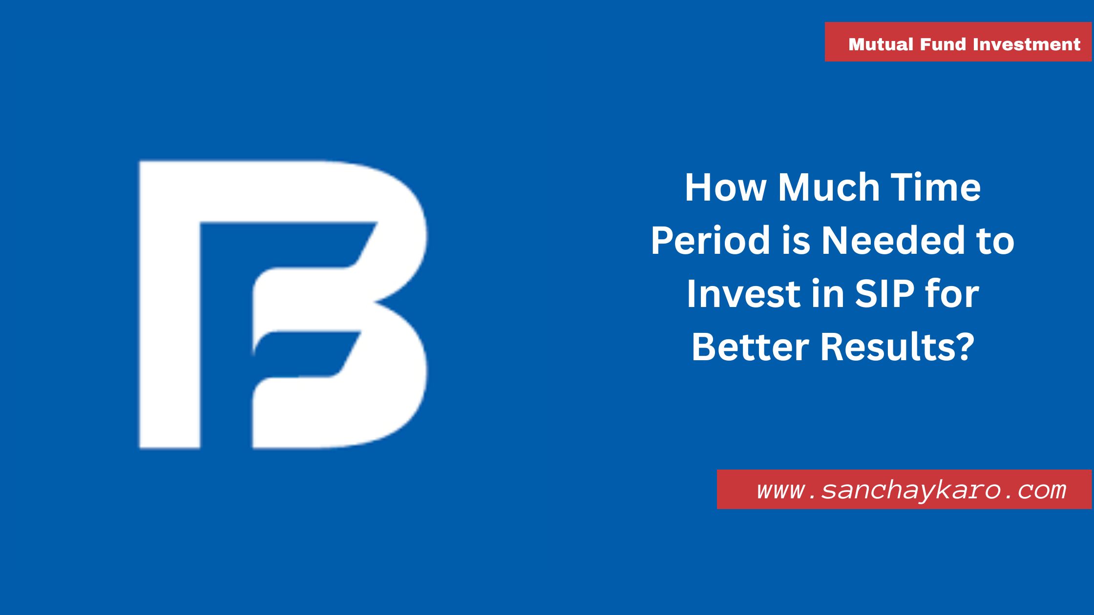 How Much Time Period is Needed to Invest in SIP for Better Results?